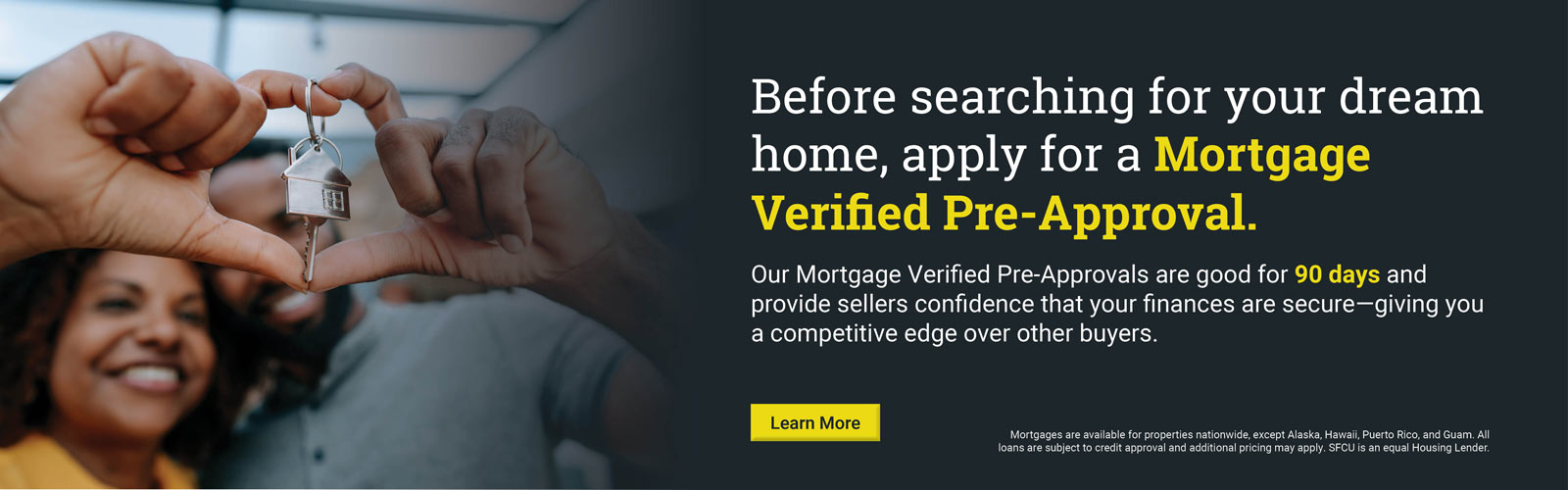 Before searching for your dream home, apply for a Mortgaged Verified Pre-Approval
